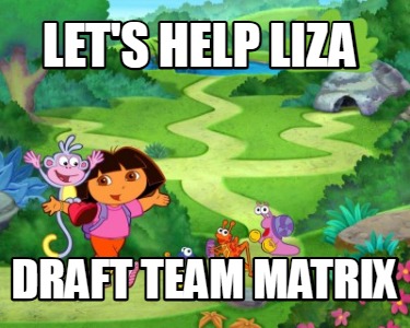 lets-help-liza-draft-team-matrix