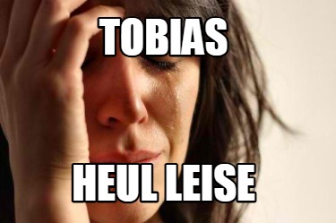 tobias-heul-leise