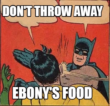 dont-throw-away-ebonys-food