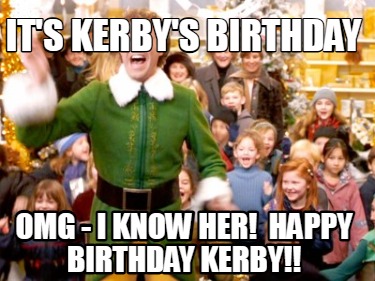 its-kerbys-birthday-omg-i-know-her-happy-birthday-kerby4