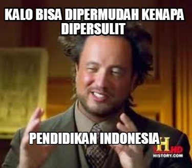 kalo-bisa-dipermudah-kenapa-dipersulit-pendidikan-indonesia