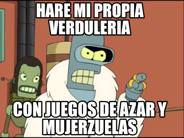 hare-mi-propia-verduleria-con-juegos-de-azar-y-mujerzuelas
