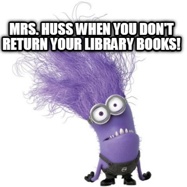 mrs.-huss-when-you-dont-return-your-library-books1