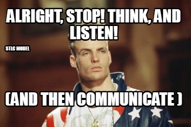 alright-stop-think-and-listen-and-then-communicate-stlc-model