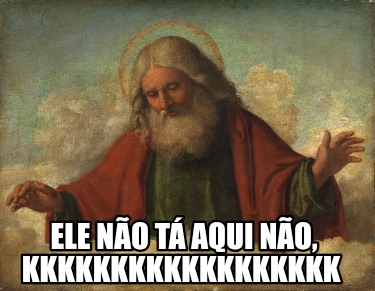 ele-no-t-aqui-no-kkkkkkkkkkkkkkkkkk
