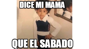 dice-mi-mama-que-el-sabado