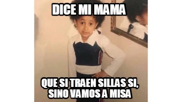dice-mi-mama-que-si-traen-sillas-si-sino-vamos-a-misa
