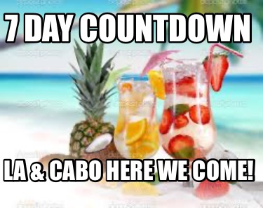 7-day-countdown-la-cabo-here-we-come