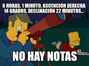 6-horas-1-minuto-ascencin-derecha-14-grados-declinacin-22-minutos...-no-hay-nota1