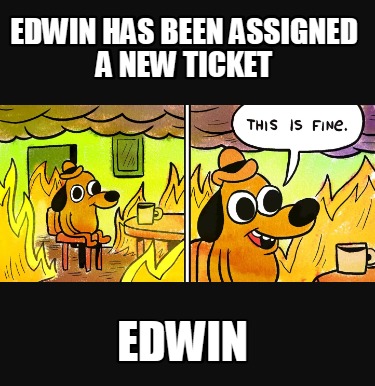 edwin-has-been-assigned-a-new-ticket-edwin