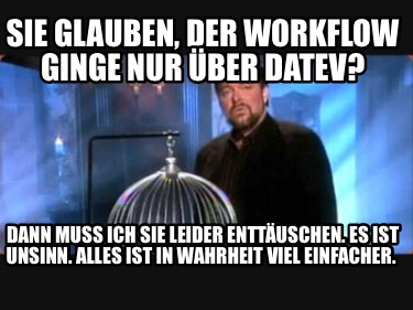 sie-glauben-der-workflow-ginge-nur-ber-datev-dann-muss-ich-sie-leider-enttuschen
