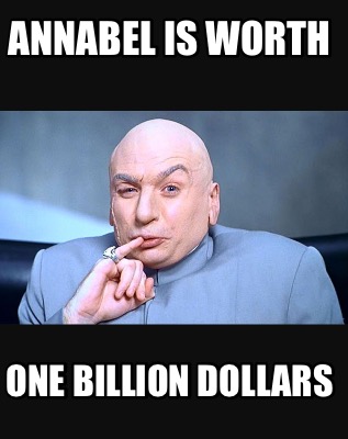 annabel-is-worth-one-billion-dollars