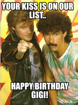 your-kiss-is-on-our-list..-happy-birthday-gigi