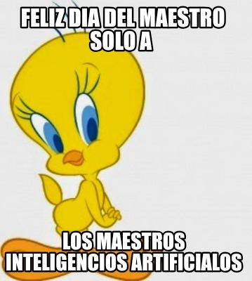 feliz-dia-del-maestro-solo-a-los-maestros-inteligencios-artificialos