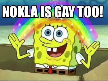 nokla-is-gay-too