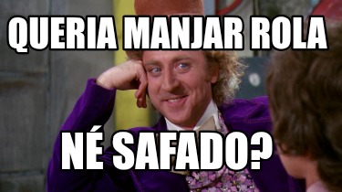 queria-manjar-rola-n-safado