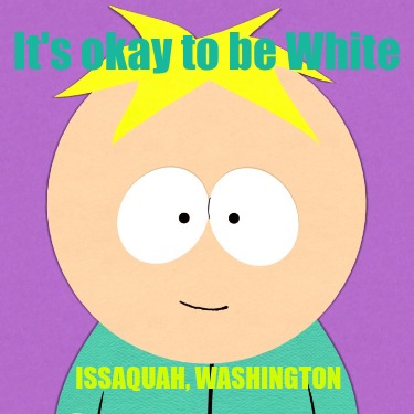 its-okay-to-be-white-issaquah-washington