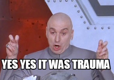 yes-yes-it-was-trauma