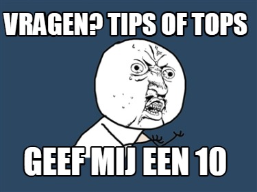 vragen-tips-of-tops-geef-mij-een-10