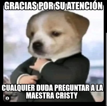 gracias-por-su-atencin-cualquier-duda-preguntar-a-la-maestra-cristy