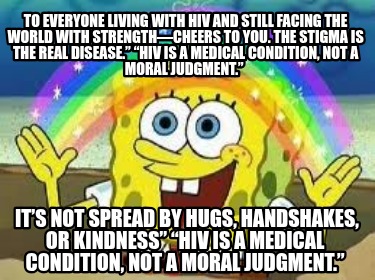 to-everyone-living-with-hiv-and-still-facing-the-world-with-strengthcheers-to-yo