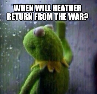 when-will-heather-return-from-the-war