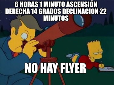 6-horas-1-minuto-ascensin-derecha-14-grados-declinacion-22-minutos-no-hay-flyer5