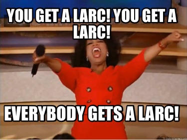 you-get-a-larc-you-get-a-larc-everybody-gets-a-larc5