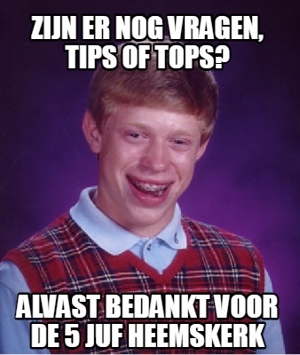 zijn-er-nog-vragen-tips-of-tops-alvast-bedankt-voor-de-5-juf-heemskerk
