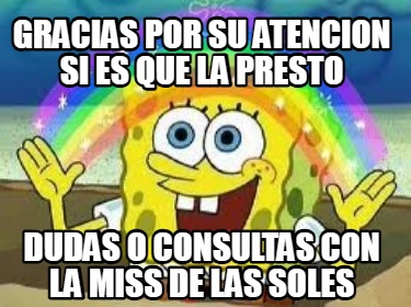 gracias-por-su-atencion-si-es-que-la-presto-dudas-o-consultas-con-la-miss-de-las