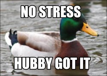 no-stress-hubby-got-it