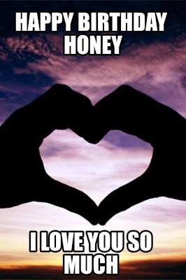 happy-birthday-honey-i-love-you-so-much