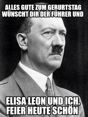 alles-gute-zum-geburtstag-wnscht-dir-der-fhrer-und-elisa-leon-und-ich.-feier-heu