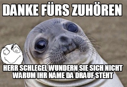 danke-frs-zuhren-herr-schlegel-wundern-sie-sich-nicht-warum-ihr-name-da-drauf-st