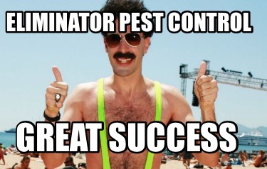 eliminator-pest-control-great-success
