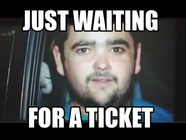 just-waiting-for-a-ticket