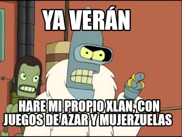 ya-vern-hare-mi-propio-xlan-con-juegos-de-azar-y-mujerzuelas
