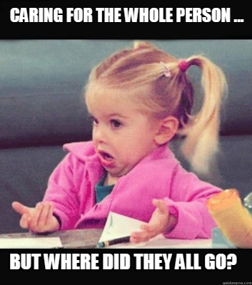 caring-for-the-whole-person-...-but-where-did-they-all-go