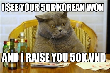 i-see-your-50k-korean-won-and-i-raise-you-50k-vnd