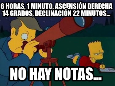 6-horas-1-minuto-ascensin-derecha-14-grados-declinacin-22-minutos...-no-hay-nota6
