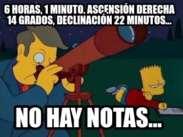 6-horas-1-minuto-ascensin-derecha-14-grados-declinacin-22-minutos...-no-hay-nota63