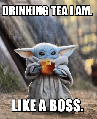 drinking-tea-i-am.-like-a-boss
