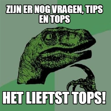 zijn-er-nog-vragen-tips-en-tops-het-lieftst-tops