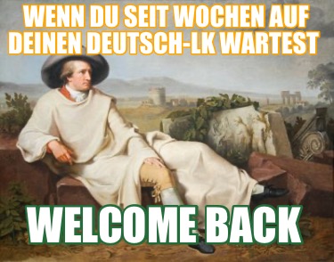 wenn-du-seit-wochen-auf-deinen-deutsch-lk-wartest-welcome-back