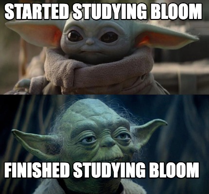 started-studying-bloom-finished-studying-bloom