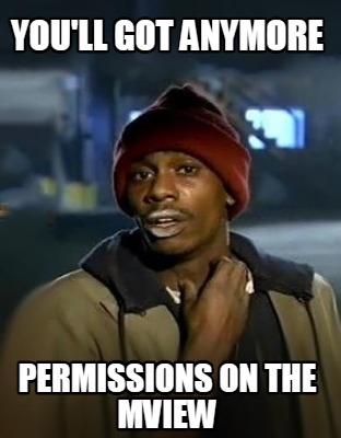 youll-got-anymore-permissions-on-the-mview