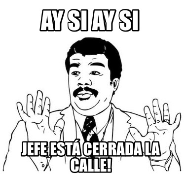 ay-si-ay-si-jefe-est-cerrada-la-calle