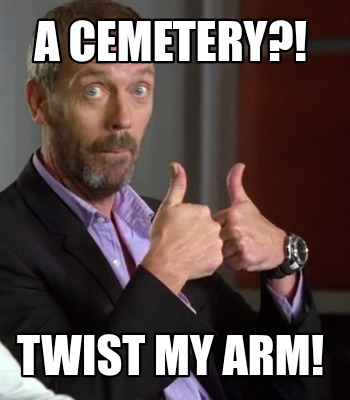 a-cemetery-twist-my-arm