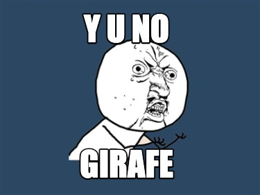 y-u-no-girafe