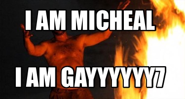 i-am-micheal-i-am-gayyyyyy7